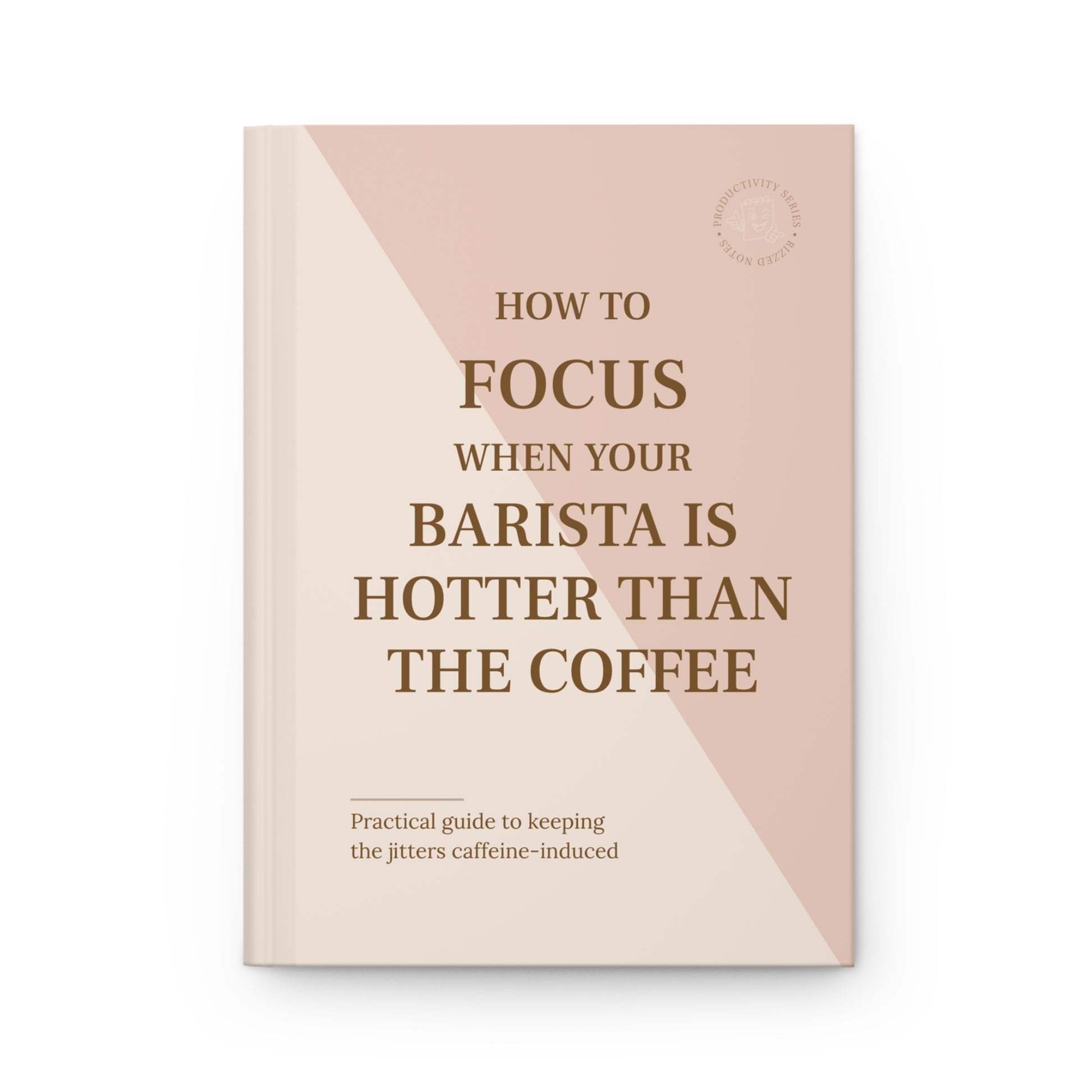 Book cover with text 'How to Focus When Your Barista is Hotter Than the Coffee' on a pink and beige background