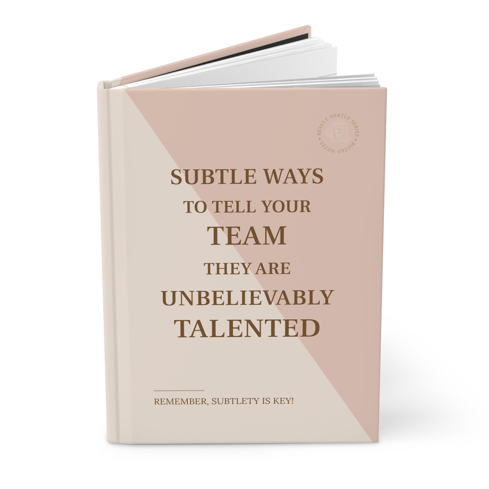 Book titled 'Subtle Ways to Tell Your Team They Are Unbelievably Talented' on a white background