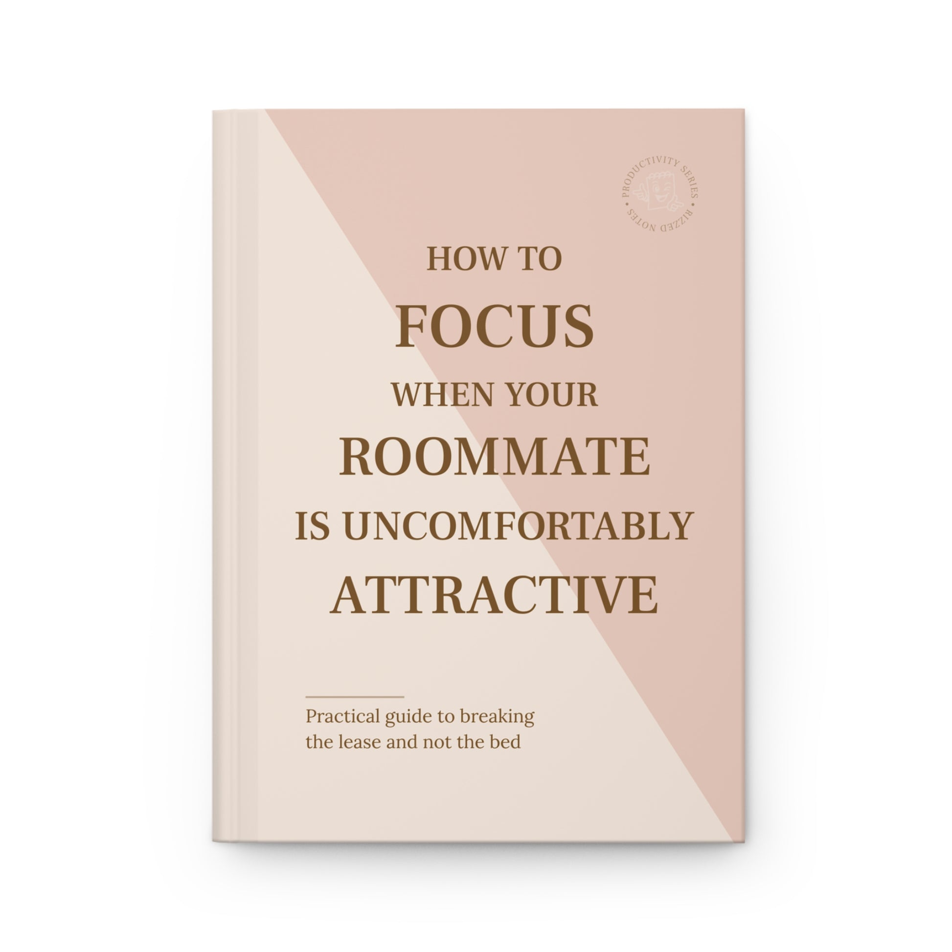 Book cover with text 'How to Focus When Your Roommate is Uncomfortably Attractive' on a beige and pink background
