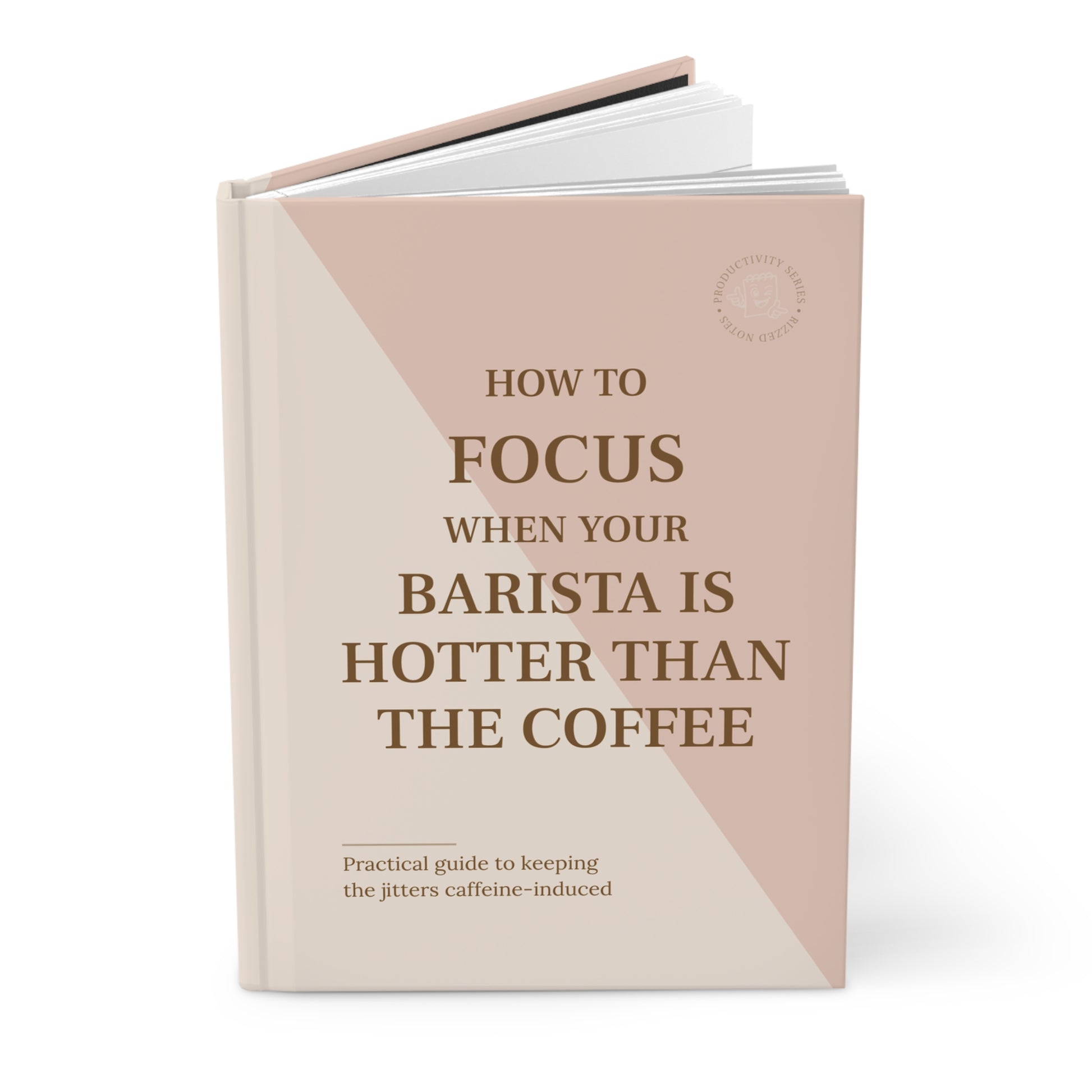 Book titled 'How to Focus When Your Barista is Hotter Than the Coffee' on a white background