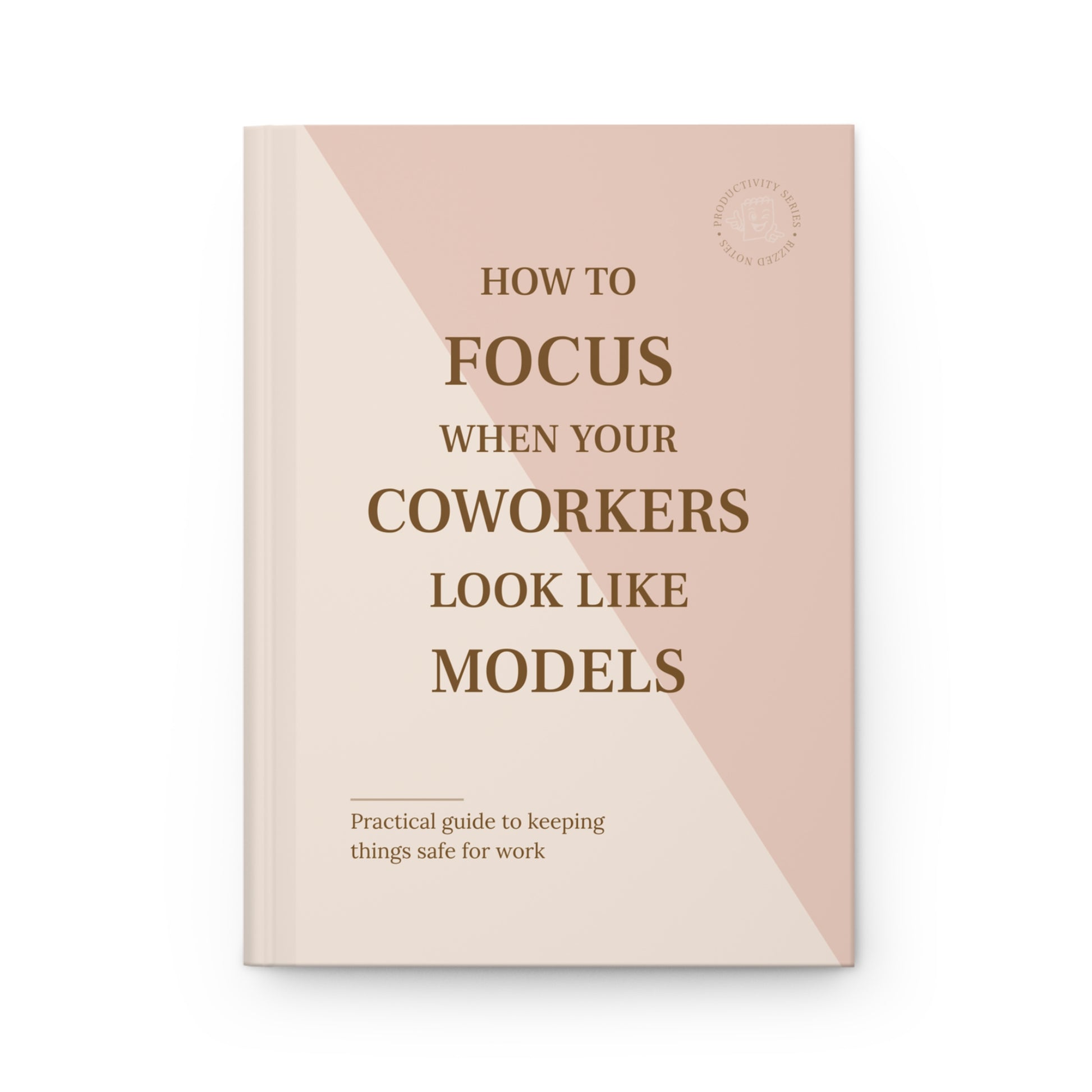 Book cover with text 'How to Focus When Your Coworkers Look Like Models' on a pink and beige background
